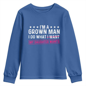 Im A Grown Man I Do What My Daughter Wants Youth Sweatshirt Funny Father Daughter