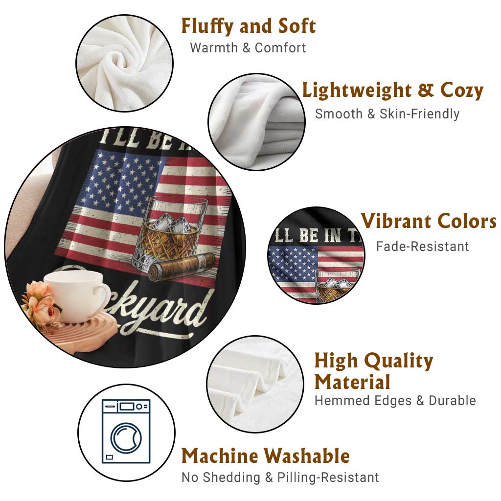 I'll Be in the Backyard Throw Blanket USA Flag Cigar and Bourbon