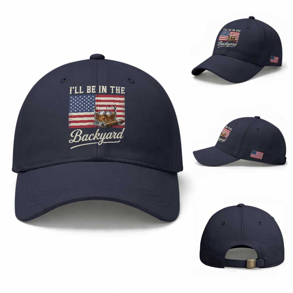 I'll Be in the Backyard Baseball Cap USA Flag Cigar and Bourbon
