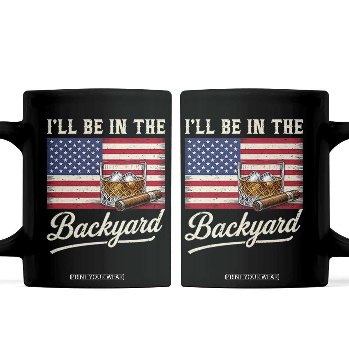 I'll Be in the Backyard Coffee Mug USA Flag Cigar and Bourbon