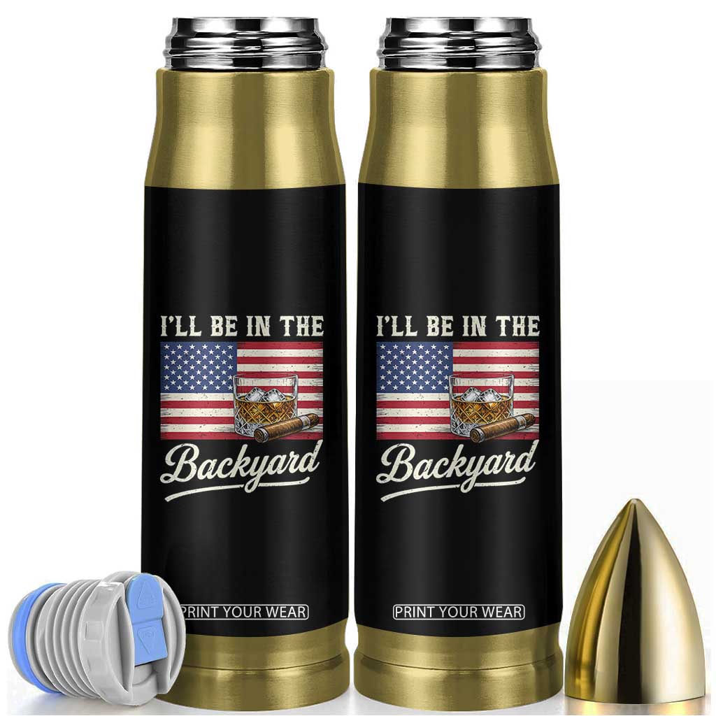 I'll Be in the Backyard Bullet Tumbler USA Flag Cigar and Bourbon