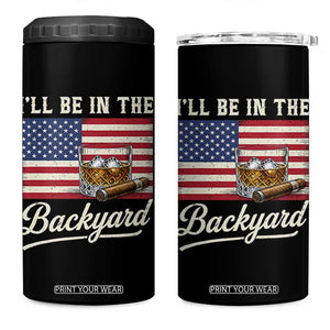 I'll Be in the Backyard 4 in 1 Can Cooler Tumbler USA Flag Cigar and Bourbon