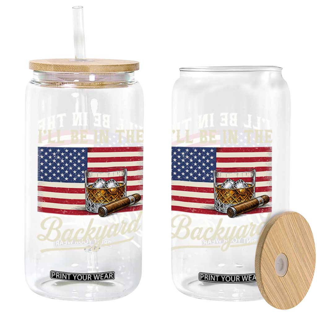I'll Be in the Backyard Glass Can USA Flag Cigar and Bourbon