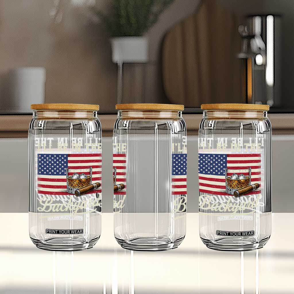 I'll Be in the Backyard Glass Can USA Flag Cigar and Bourbon