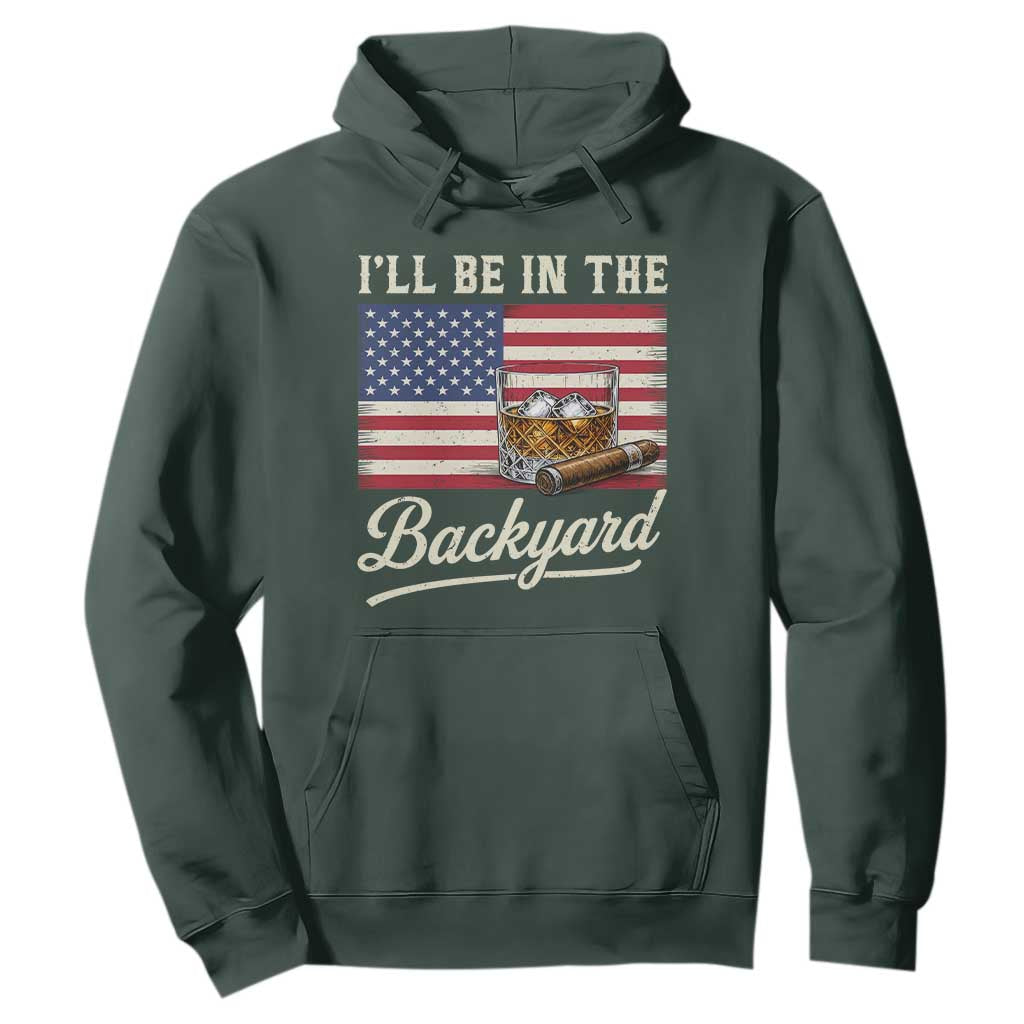 I'll Be in the Backyard Hoodie USA Flag Cigar and Bourbon