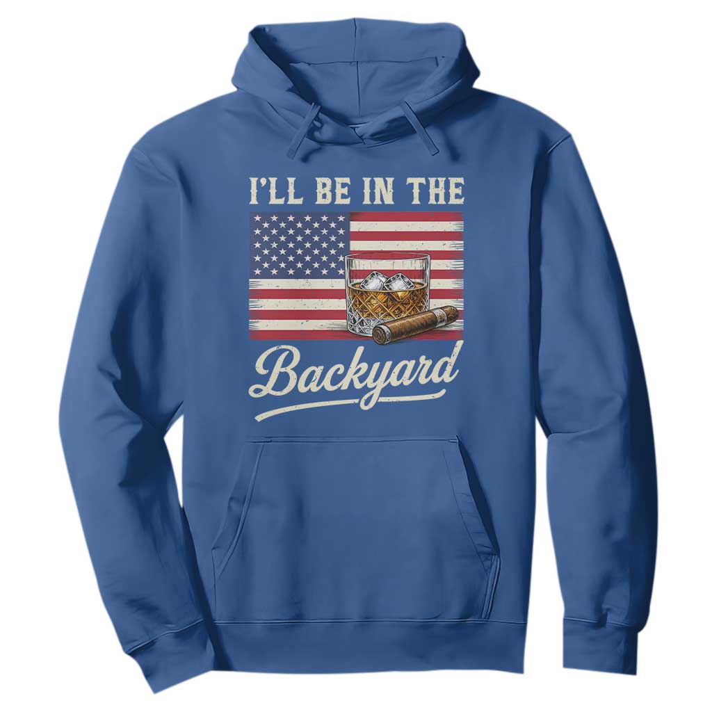 I'll Be in the Backyard Hoodie USA Flag Cigar and Bourbon