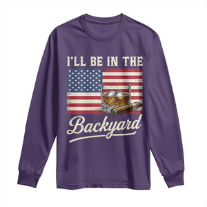 I'll Be in the Backyard Long Sleeve Shirt USA Flag Cigar and Bourbon
