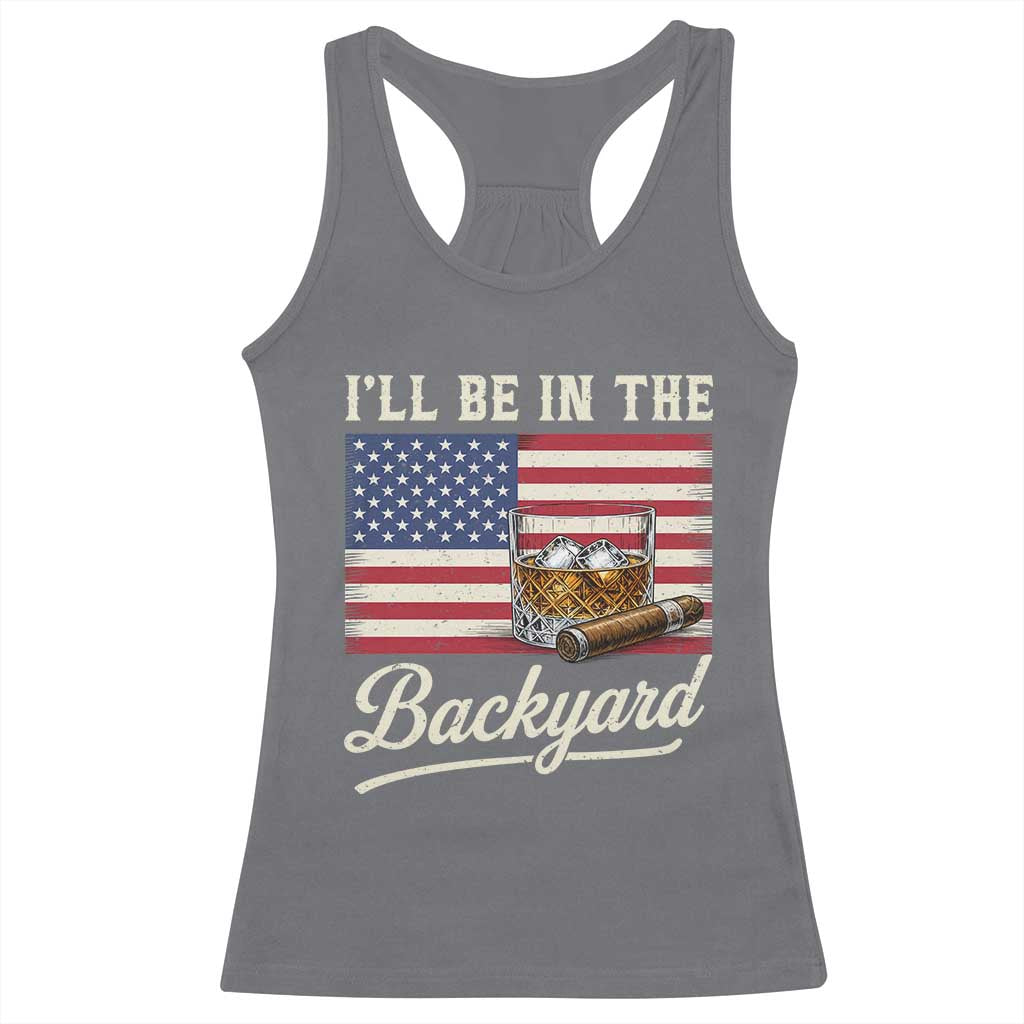 I'll Be in the Backyard Racerback Tank Top USA Flag Cigar and Bourbon