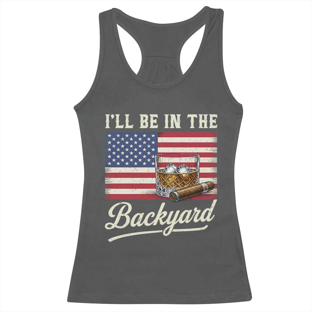 I'll Be in the Backyard Racerback Tank Top USA Flag Cigar and Bourbon
