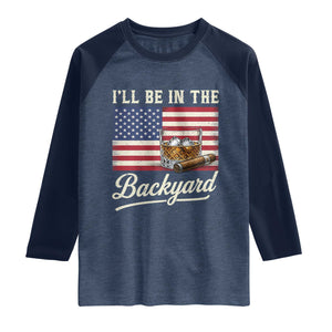 I'll Be in the Backyard Raglan Shirt USA Flag Cigar and Bourbon