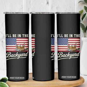 I'll Be in the Backyard Skinny Tumbler USA Flag Cigar and Bourbon