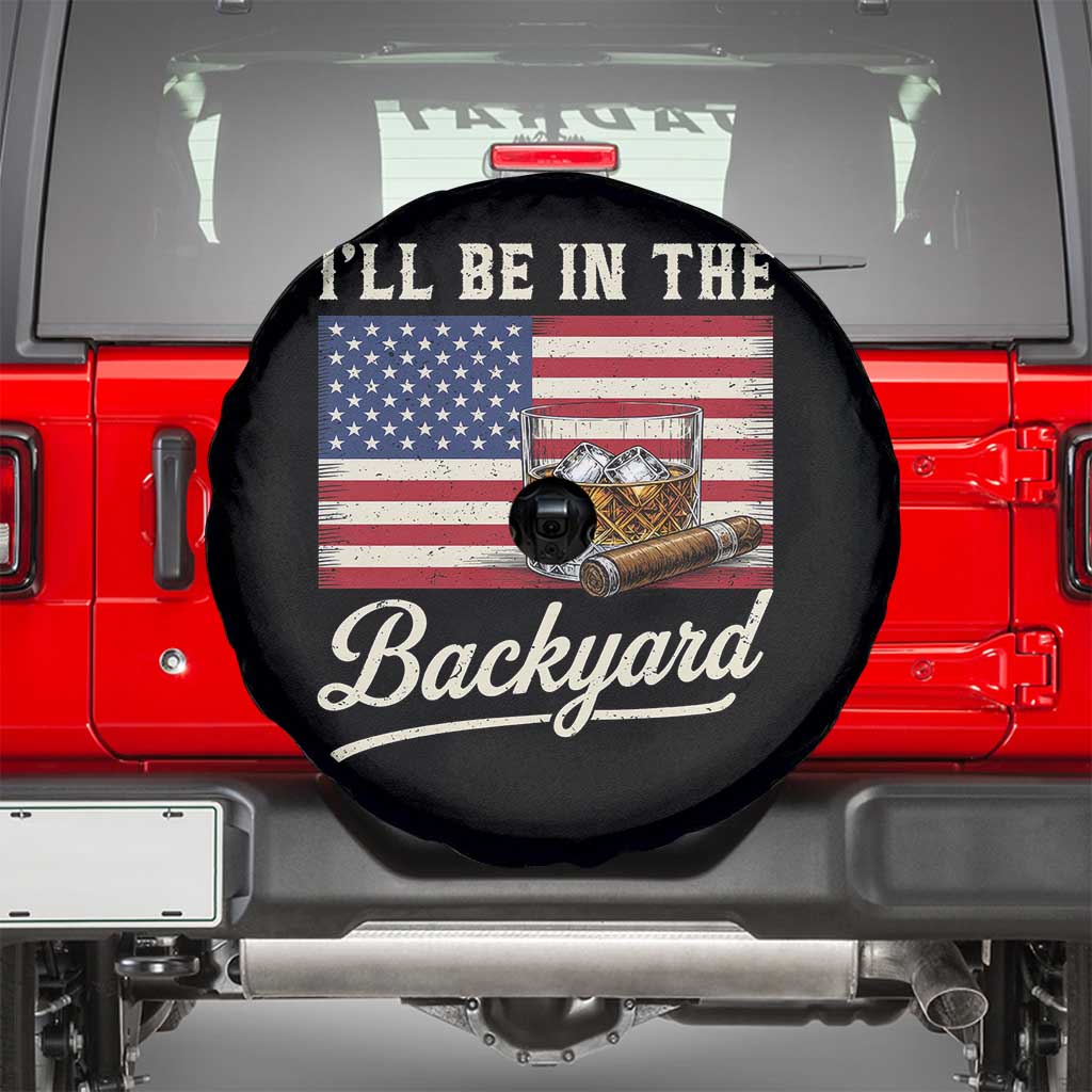 I'll Be in the Backyard Spare Tire Cover USA Flag Cigar and Bourbon