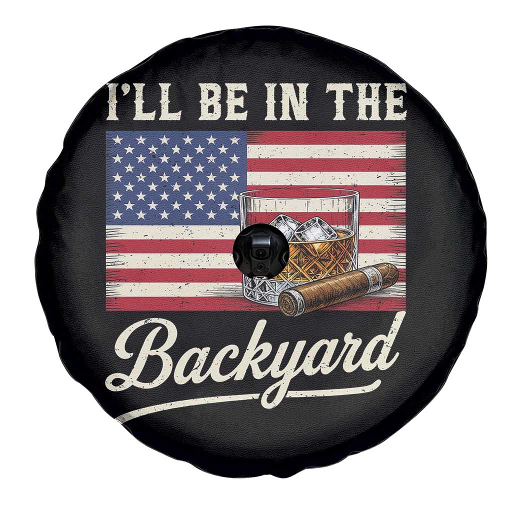 I'll Be in the Backyard Spare Tire Cover USA Flag Cigar and Bourbon