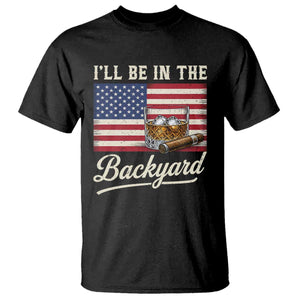 I'll Be in the Backyard T Shirt USA Flag Cigar and Bourbon