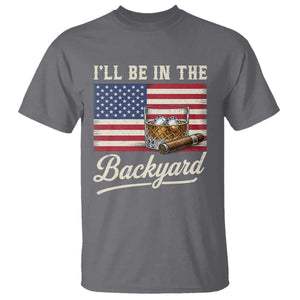I'll Be in the Backyard T Shirt USA Flag Cigar and Bourbon