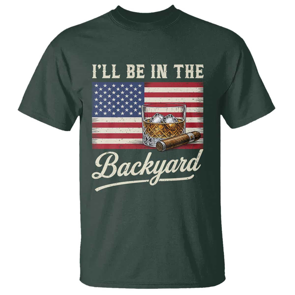 I'll Be in the Backyard T Shirt USA Flag Cigar and Bourbon