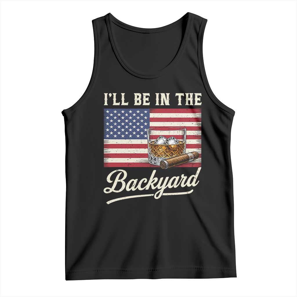 I'll Be in the Backyard Tank Top USA Flag Cigar and Bourbon TS14 Black Print Your Wear