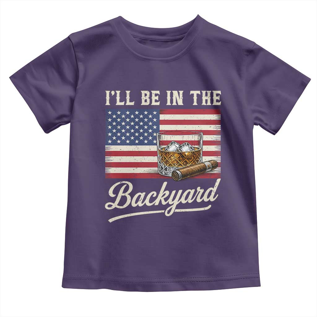 I'll Be in the Backyard Toddler T Shirt USA Flag Cigar and Bourbon