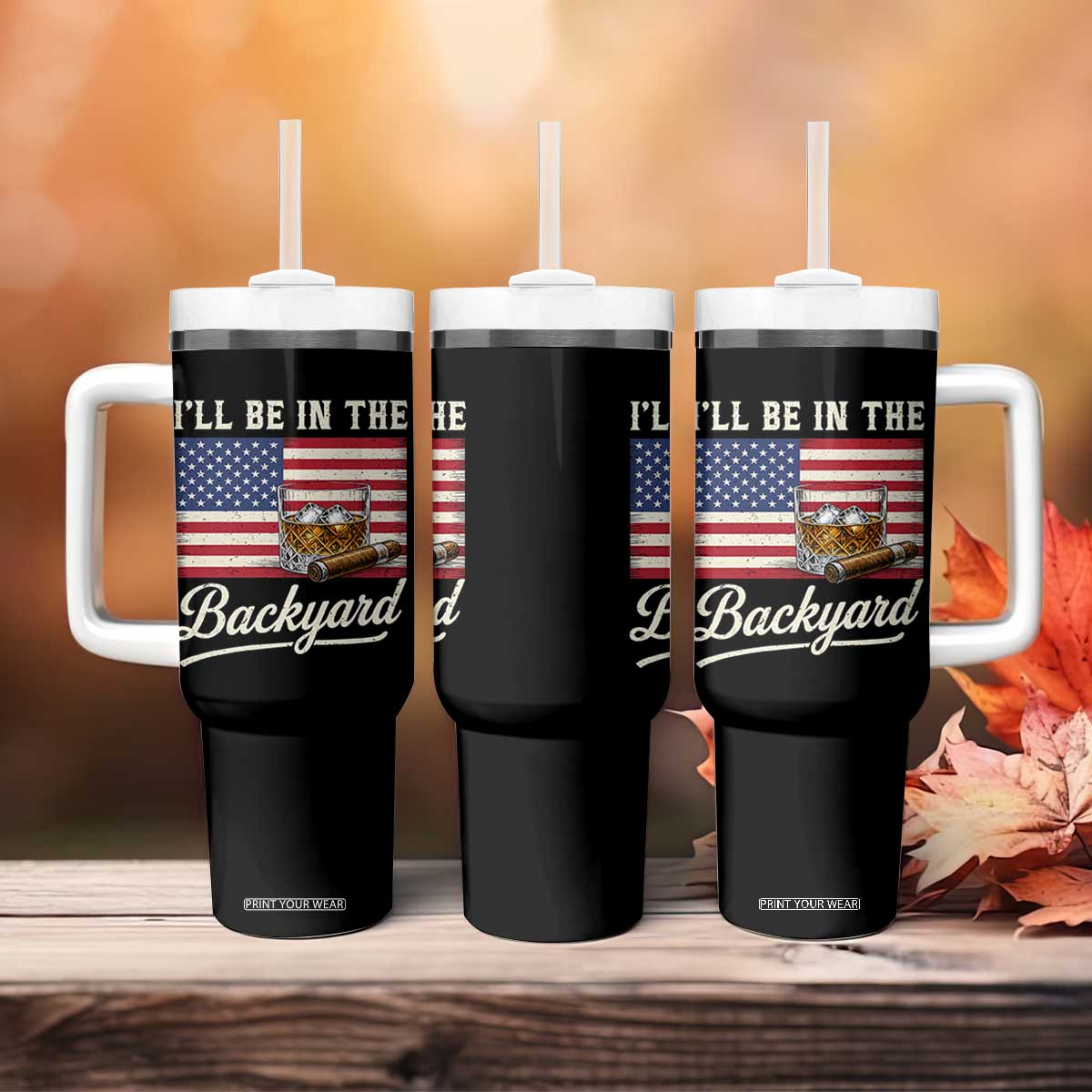 I'll Be in the Backyard Tumbler With Handle USA Flag Cigar and Bourbon