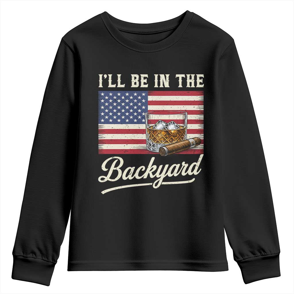 I'll Be in the Backyard Youth Sweatshirt USA Flag Cigar and Bourbon