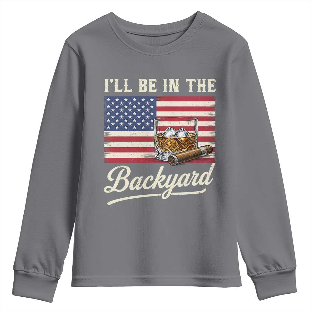 I'll Be in the Backyard Youth Sweatshirt USA Flag Cigar and Bourbon