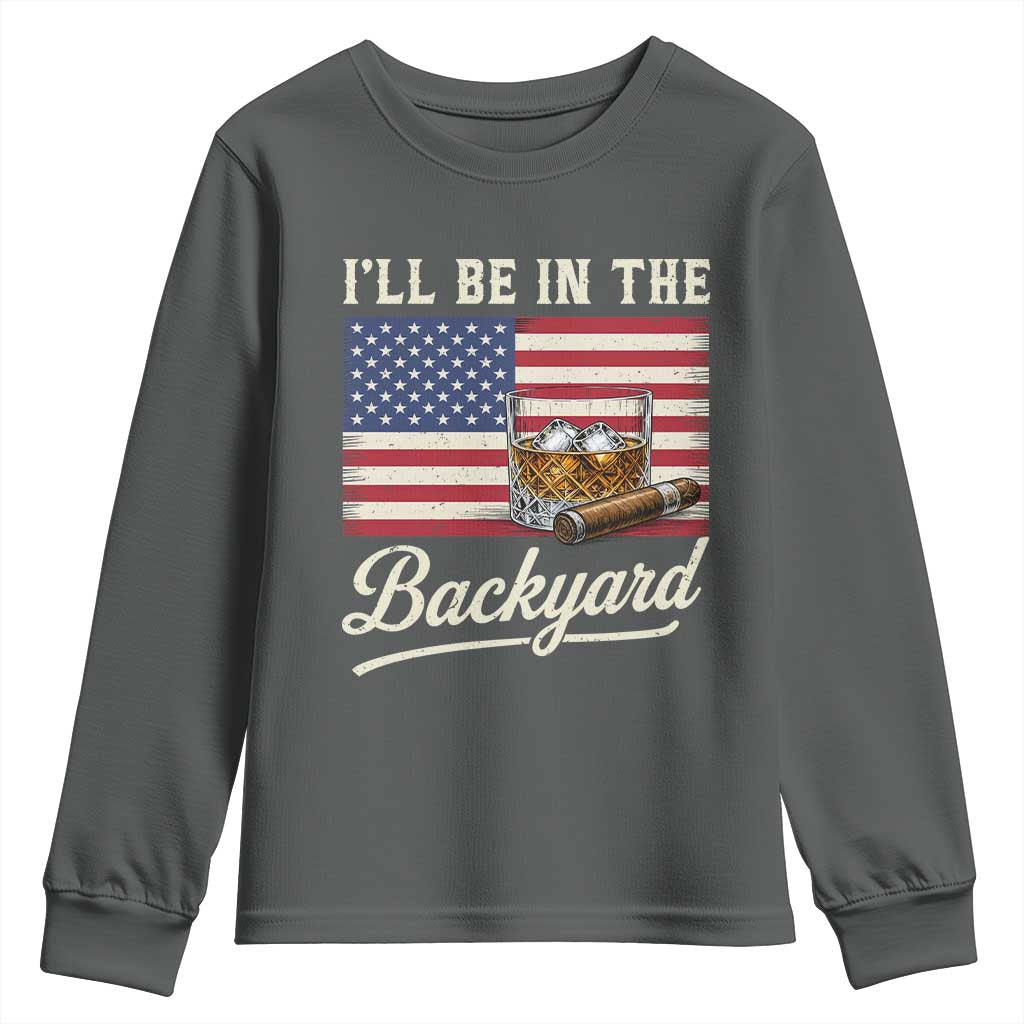 I'll Be in the Backyard Youth Sweatshirt USA Flag Cigar and Bourbon