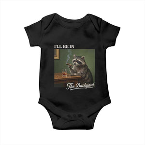 I'll Be in the Backyard Baby Onesie Funny Whiskey Cigar Raccoon Meme