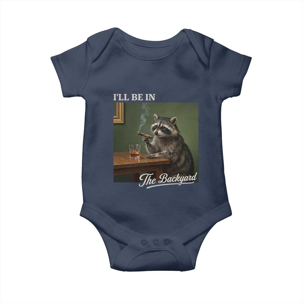 I'll Be in the Backyard Baby Onesie Funny Whiskey Cigar Raccoon Meme