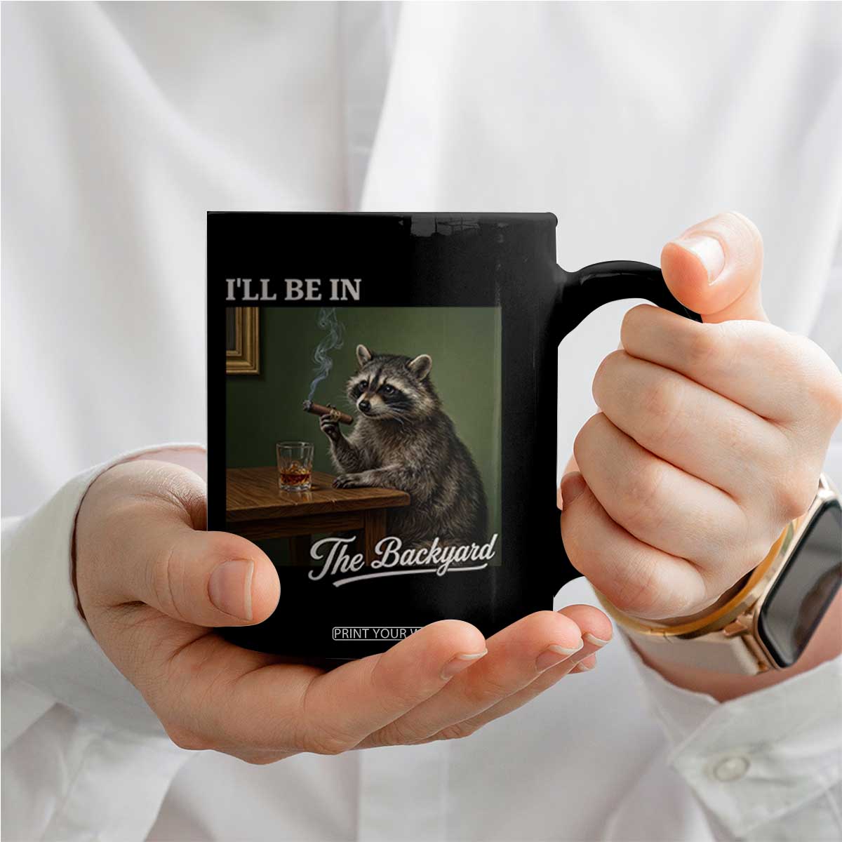 I'll Be in the Backyard Coffee Mug Funny Whiskey Cigar Raccoon Meme
