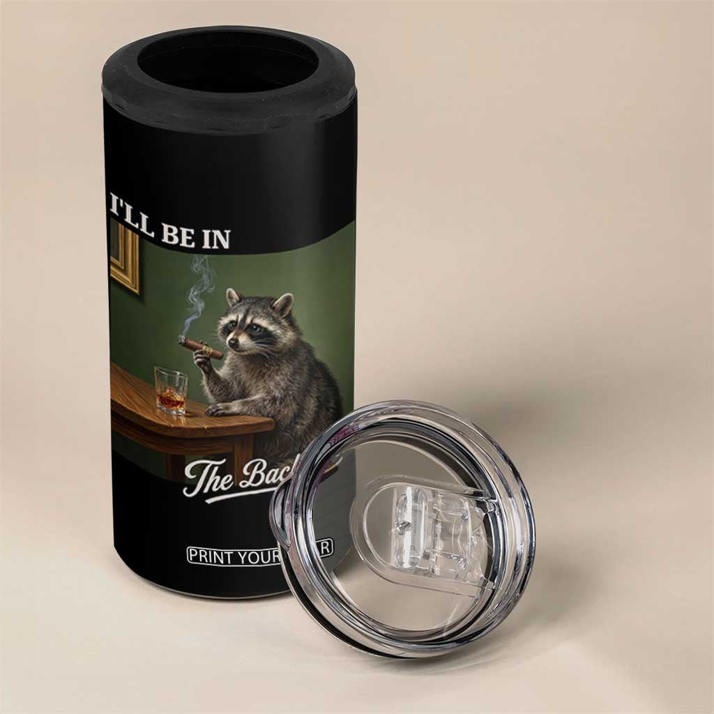 I'll Be in the Backyard 4 in 1 Can Cooler Tumbler Funny Whiskey Cigar Raccoon Meme