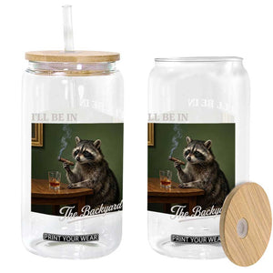 I'll Be in the Backyard Glass Can Funny Whiskey Cigar Raccoon Meme