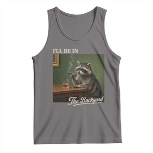 I'll Be in the Backyard Tank Top Funny Whiskey Cigar Raccoon Meme