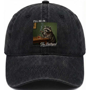 I'll Be in the Backyard Washed Cotton Baseball Cap Funny Whiskey Cigar Raccoon Meme