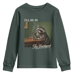 I'll Be in the Backyard Youth Sweatshirt Funny Whiskey Cigar Raccoon Meme