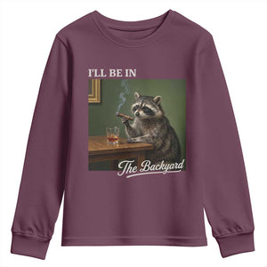 I'll Be in the Backyard Youth Sweatshirt Funny Whiskey Cigar Raccoon Meme