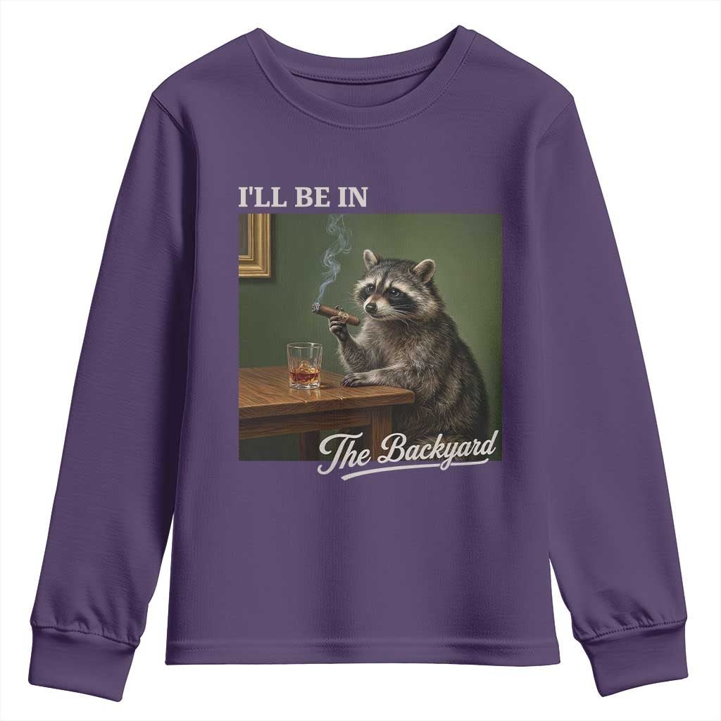 I'll Be in the Backyard Youth Sweatshirt Funny Whiskey Cigar Raccoon Meme