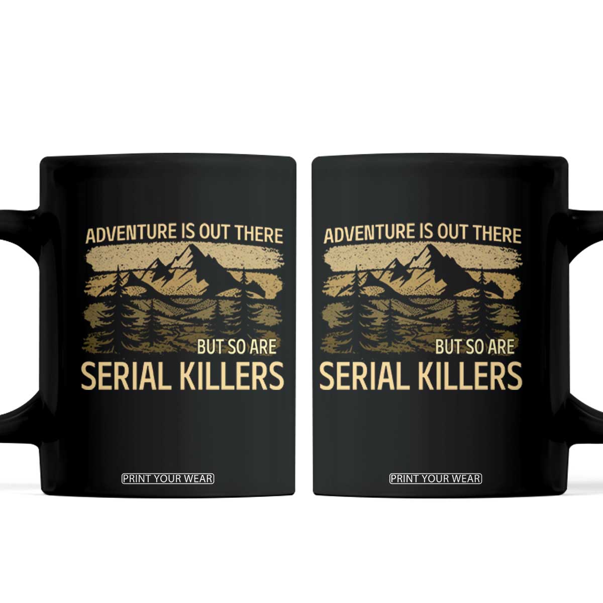 Adventure is Out There But So Are Serial Killers Coffee Mug Funny Camping Sarcastic