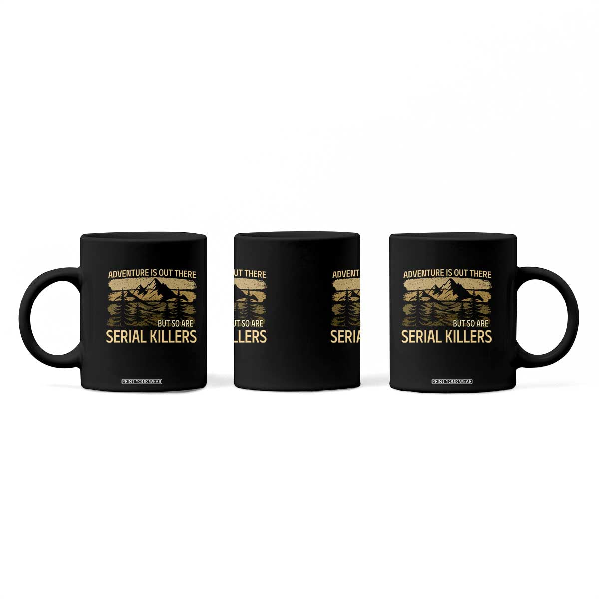 Adventure is Out There But So Are Serial Killers Coffee Mug Funny Camping Sarcastic