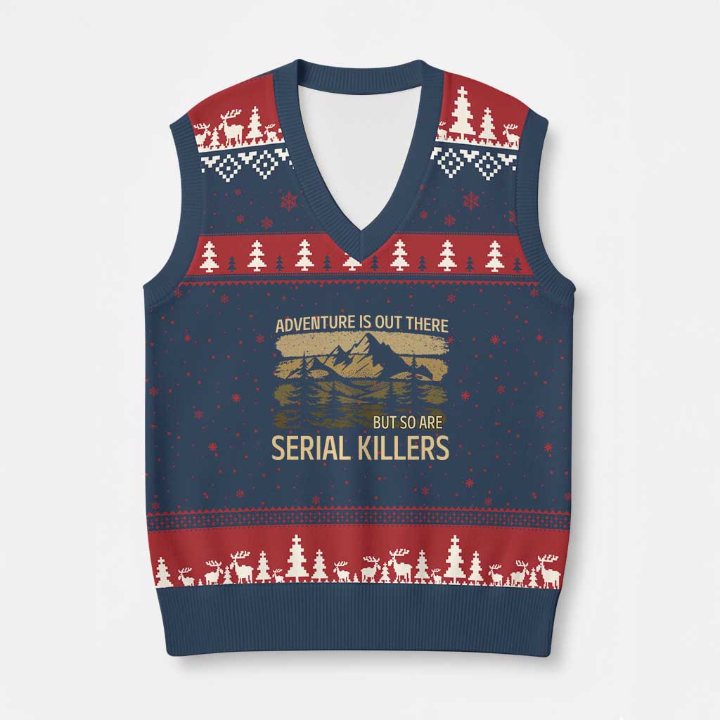 Adventure is Out There But So Are Serial Killers V-Neck Knit Sweater Vest Funny Camping Sarcastic TS14 Navy Red Print Your Wear