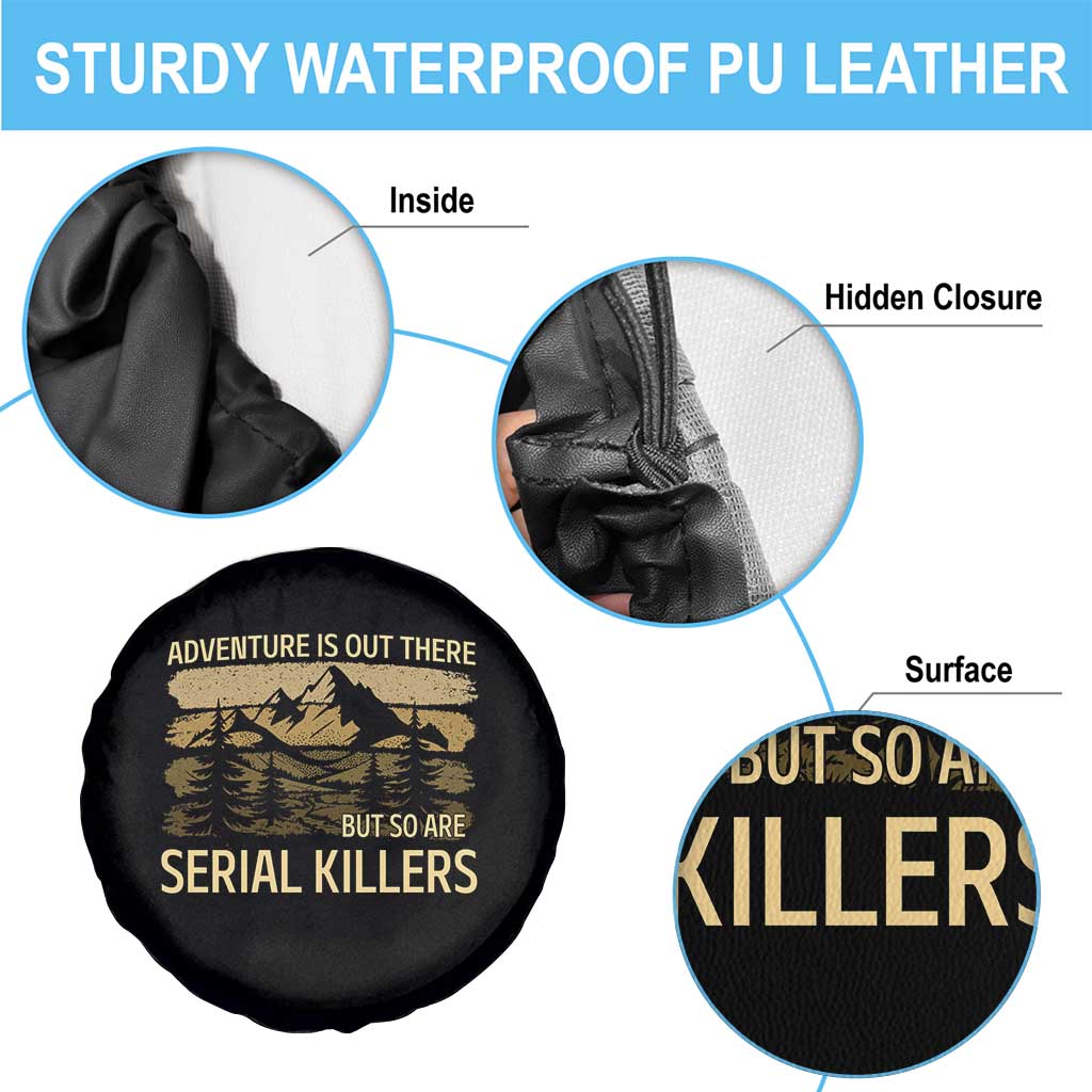 Adventure is Out There But So Are Serial Killers Spare Tire Cover Funny Camping Sarcastic