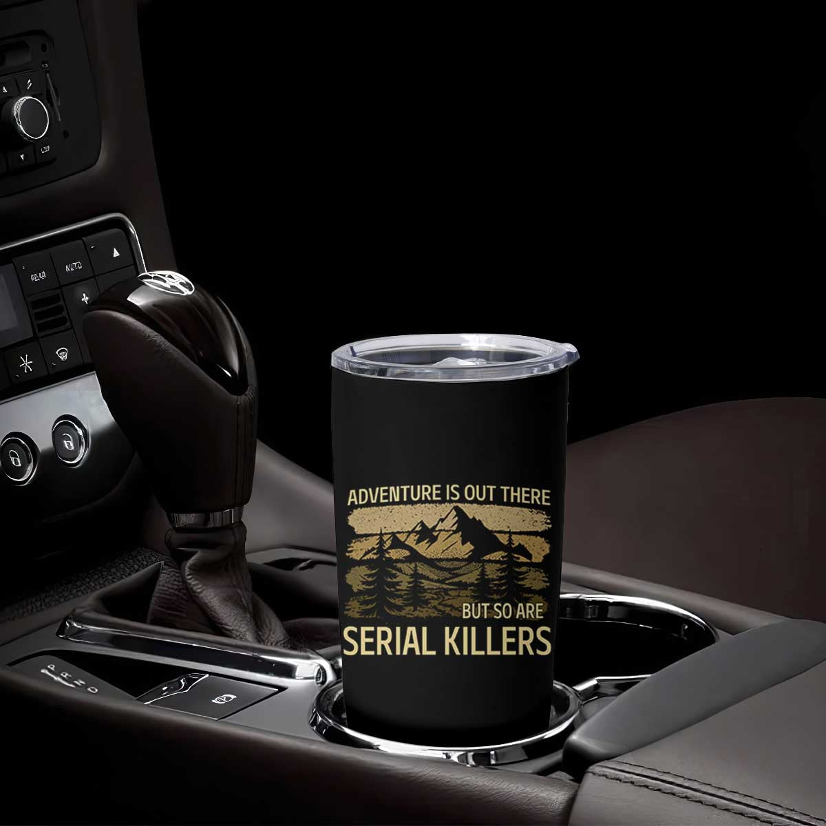 Adventure is Out There But So Are Serial Killers Tumbler Cup Funny Camping Sarcastic
