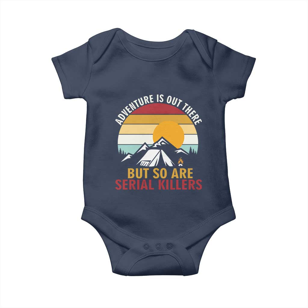 Adventure is Out There But So Are Serial Killers Baby Onesie Funny Camping Nature Lover Gift