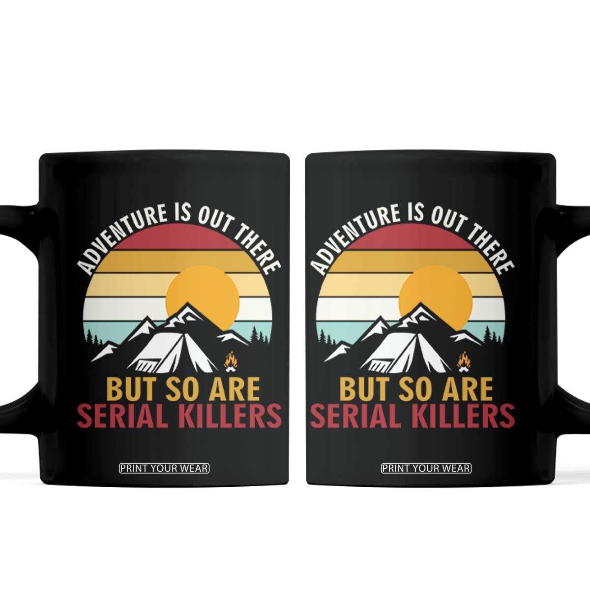 Adventure is Out There But So Are Serial Killers Coffee Mug Funny Camping Nature Lover Gift