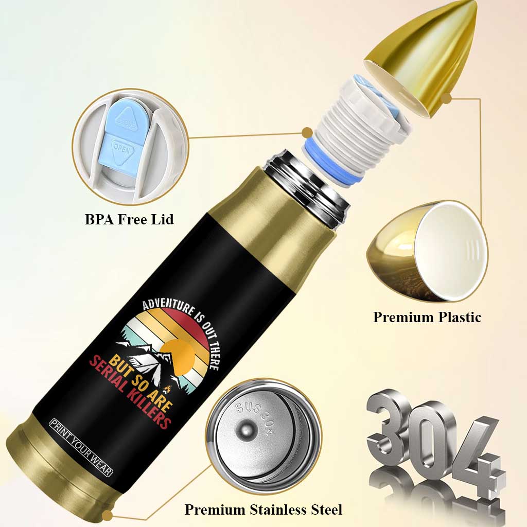 Adventure is Out There But So Are Serial Killers Bullet Tumbler Funny Camping Nature Lover Gift