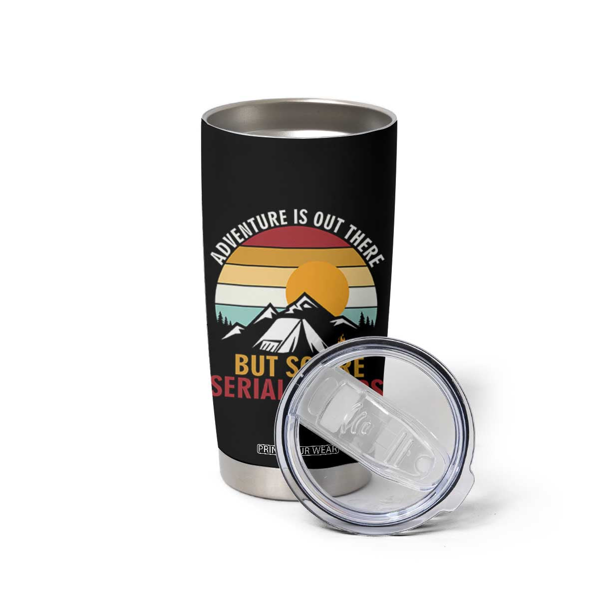 Adventure is Out There But So Are Serial Killers Tumbler Cup Funny Camping Nature Lover Gift