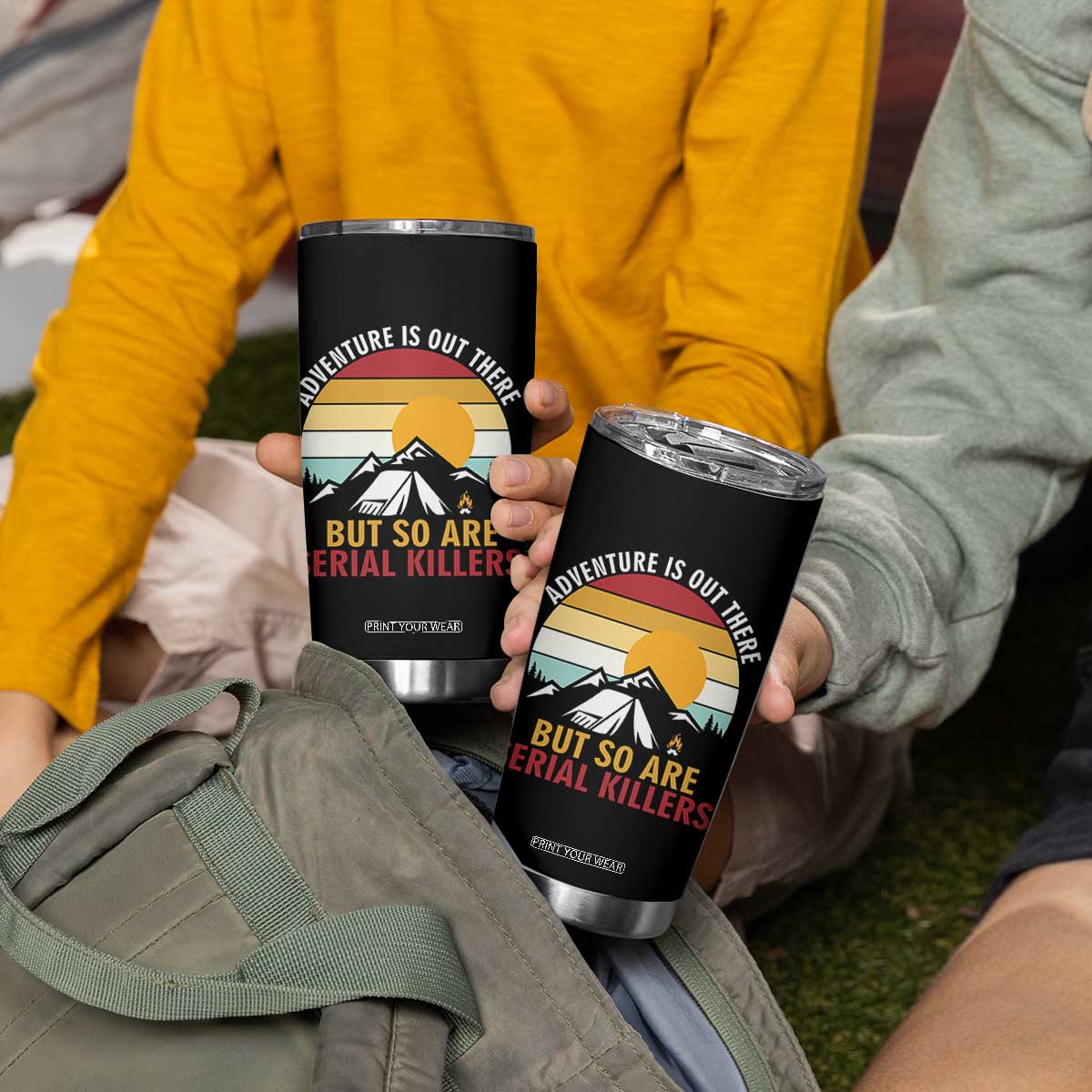 Adventure is Out There But So Are Serial Killers Tumbler Cup Funny Camping Nature Lover Gift