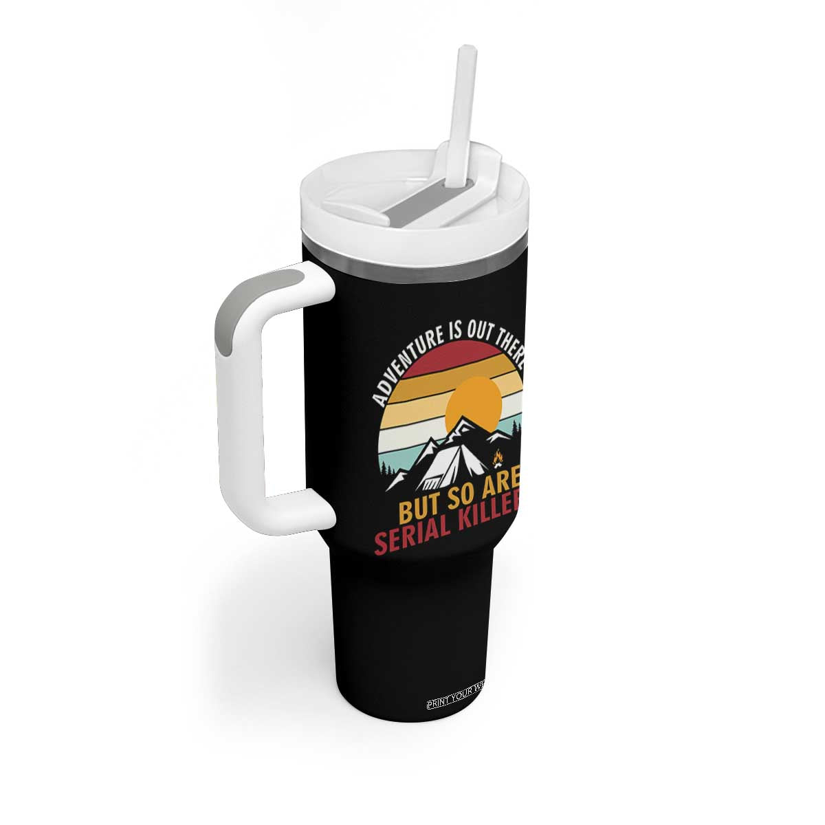 Adventure is Out There But So Are Serial Killers Tumbler With Handle Funny Camping Nature Lover Gift