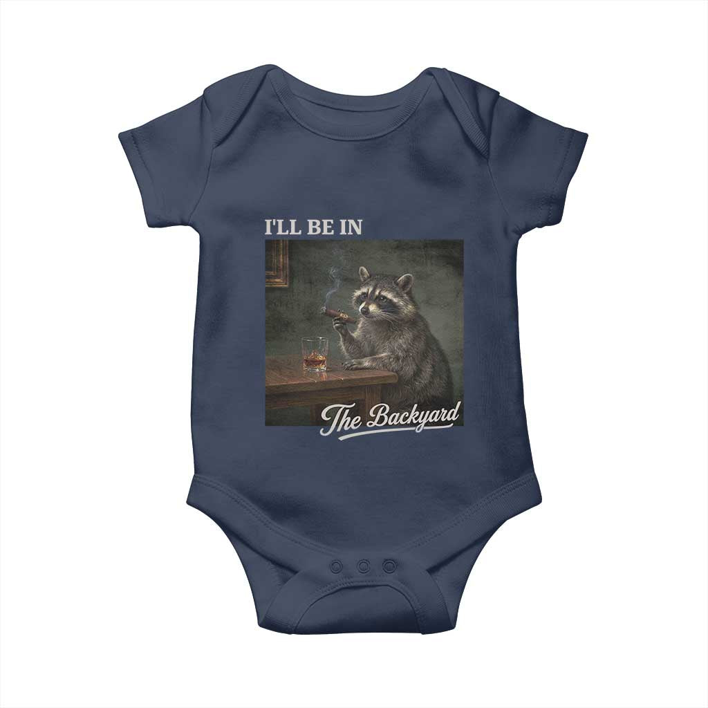 I'll Be in the Backyard Baby Onesie Funny Whiskey Cigar Raccoon Dad Meme