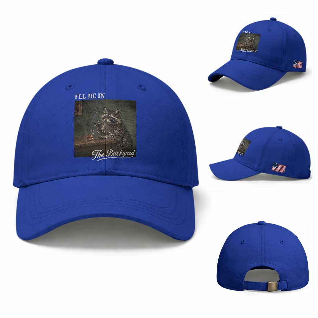 I'll Be in the Backyard Baseball Cap Funny Whiskey Cigar Raccoon Dad Meme