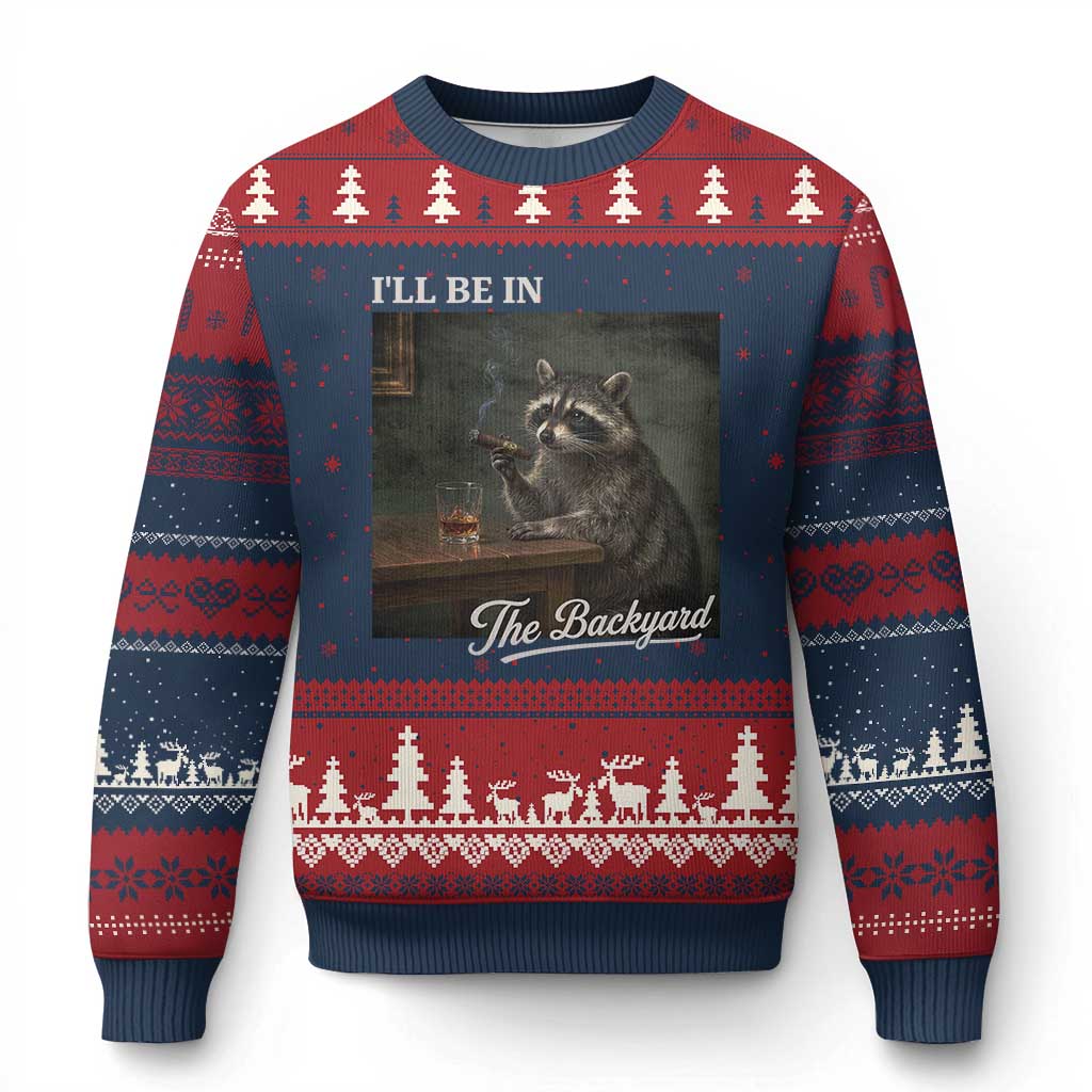 I'll Be in the Backyard Ugly Christmas Sweater Funny Whiskey Cigar Raccoon Dad Meme